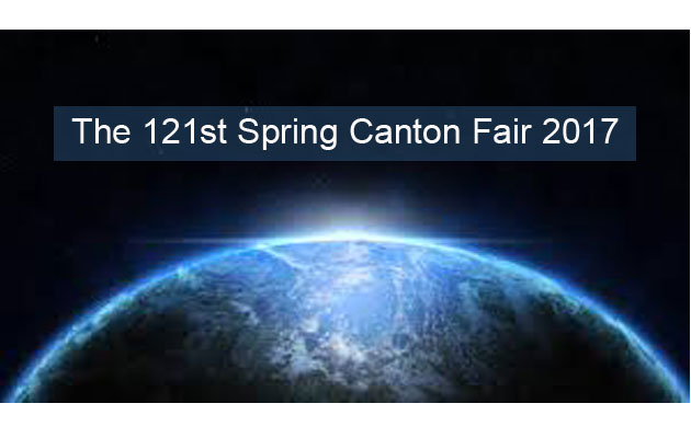 The 121st Spring Canton Fair 2017